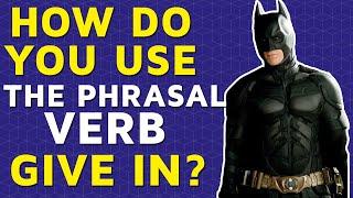 The Phrasal Verb Give In (With Movie Examples!)