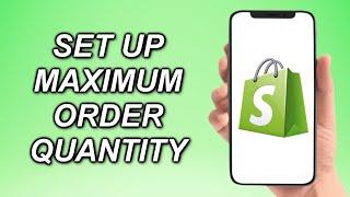 How To Setup MAXIMUM Order Quantity On Your Shopify Store (Quick and Easy)