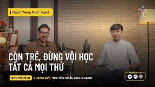 Còn Trẻ, Đừng Vội Học Tất Cả Mọi Thứ | Nguyễn Doãn Minh Giang | #NTMN EP 1