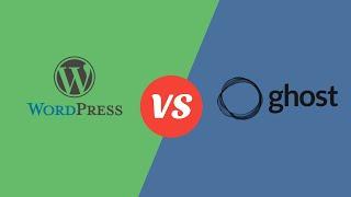 WordPress vs Ghost - What To Choose For Blogging