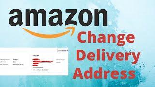 How to Add / Change Delivery Address in Amazon.com