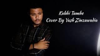 Kabhi Tumhe | From Shershaah | Cover By Yash Zinzuwadia