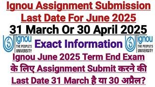 IGNOU Assignment Submit Last Date 31 March Or 30 April 2025 ? Ignou Assignment Submit Last Date 2025