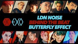 LDN Noise - 'Behind The Beat' - EXO "Butterfly Effect"