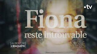 Intégrale L'Affaire Fiona, calvaire à huis clos - Au bout de l'enquête