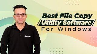 Best File Copy Utility Software For Windows PC