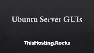 Ubuntu Server GUIs - Comparison and Guide