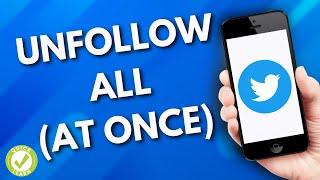 How To Unfollow All On Twitter (At Once)