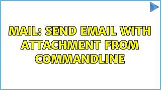 Unix & Linux: mail: send email with attachment from commandline (2 Solutions!!)