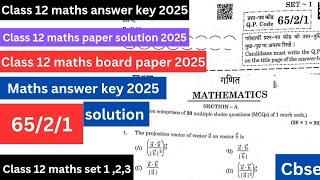 Class 12 maths answer key 2025 | 65/2/1 |set 1 | solution | class 12 maths board paper 2025 | cbse