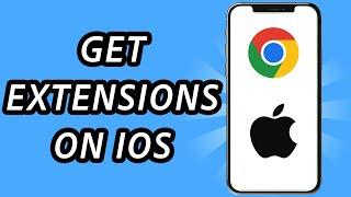How to get Chrome extensions on iOS, is it possible?
