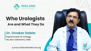 Who is a Urologist ? What They Do Dr.  Divakar Dalela Explains Their Role | Midland Hospital