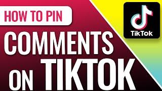 How to Pin a Comment on TikTok