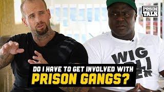 Will you have to get involved in Prison Gangs? - Prison Talk 19.20