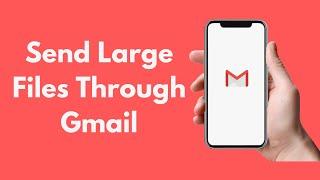 How to Send Large Files Through Gmail (2021)