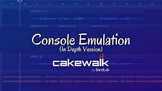 Console Emulation (In Depth Version)-Cakewalk by BandLab Tutorial