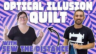 OPTICAL ILLUSION QUILT w/ @SewtheDistance