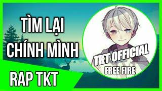 Rap Về Cuộc Đời Của Mình | Tìm Lại Chính Mình - TKT Official