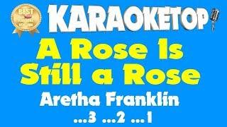 A Rose Is Still a Rose - Aretha Franklin (Karaoke and Lyric Version) [Audio High Quality]