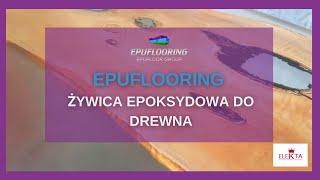 Żywica epoksydowa do drewna | Epuflooring