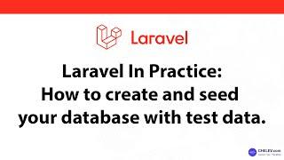 Laravel In Practice: How to create and seed your database with test data