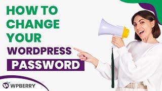 How To Change Your WordPress Password