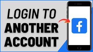 How to Login To Another Facebook Account (iOS & Android)
