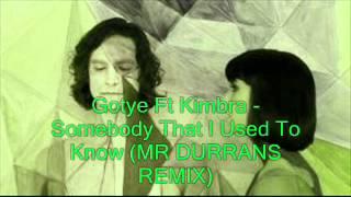 Gotye Ft Kimbra - Somebody That I Used To Know (MR DURRANS REMIX)