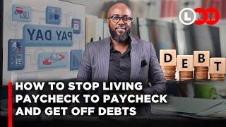 Best way to stop living paycheck to paycheck and get off debts with Amos Ngahu | LNN