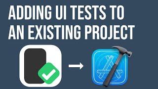 Adding UI Tests to an Existing iOS Project (SwiftUI / UIKit)