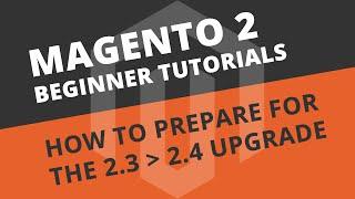 How to prepare Magento 2.3 for 2.4 - Magento 2 Tutorial