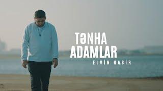 Elvin Nasir - Tənha adamlar (ft. Mirələm Musazadə)