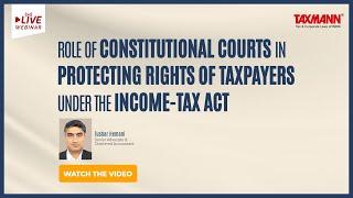 #TaxmannWebinar | Role of Constitutional Courts in Protecting Rights of Taxpayers