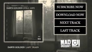 Dawn Golden - Last Train [Official Full Stream]