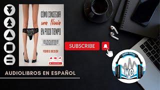  Cómo Conseguir Una Novia en Poco Tiempo (AudioLibros) de Ferris Becker 