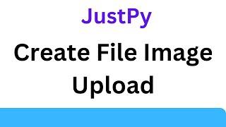 JustPy Tutorial - Create File Upload and Save To Upload Folder