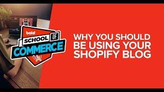 School of Commerce #27 - Why you should be using your Shopify blog