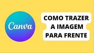 Como Trazer Uma Imagem Para Frente Da Outra No Canva