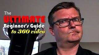 360 Video: The Ultimate Beginner's Guide