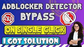 Bypass Anti-AdBlock Websites| How to Bypass Adblock Detection| ByPass Ads Blocker Detector [Working]
