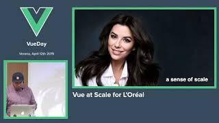 Tim Benniks - Vue at Scale for L'Oréal - vueday 2019