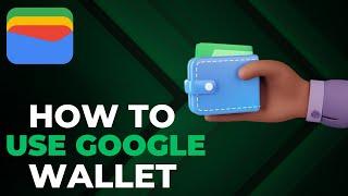 How to Use Google Wallet 2024 - Google Pay/Wallet Tutorial