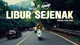 SOULJAH X SKASTRA LIBUR SEJENAK (OFFICIAL LYRIC VIDEO)