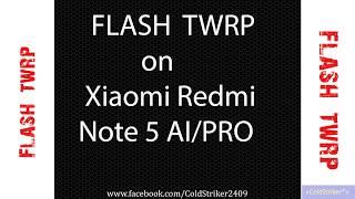 How to Flash TWRP On Redmi Note 5