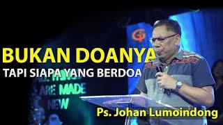 Bukan Doanya Tapi Siapa yg Berdoa- Ps. Johan Lumoindong | GSJS Jakarta Pluit Village