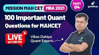 100 Important Quant Questions | Mission MAH CET MBA 2021 | Quant | Part-4 | Vikas Dahiya | Gradeup