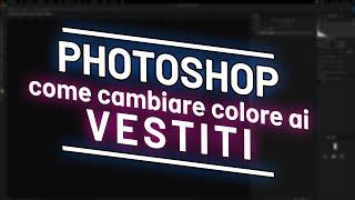 Come cambiare colore ai vestiti | Photoshop