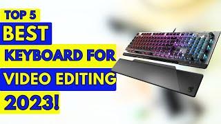 Top 5 Best Keyboard For Video Editing 2023!