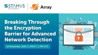 Webinar: Breaking Through the Encryption Barrier for Advanced Network Detection and Response