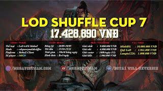 Round 1 Day 4 | Shuffle Cup LoD SS7 - Nhân phẩm Lod mùa 7 | Caster Thay Giao Hieu